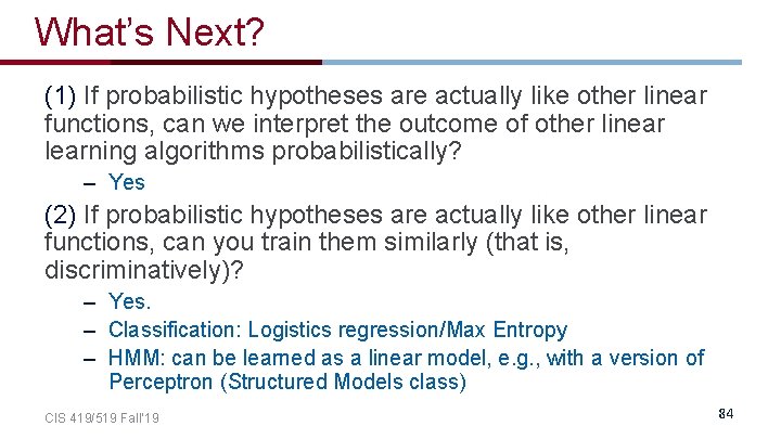 What’s Next? (1) If probabilistic hypotheses are actually like other linear functions, can we
