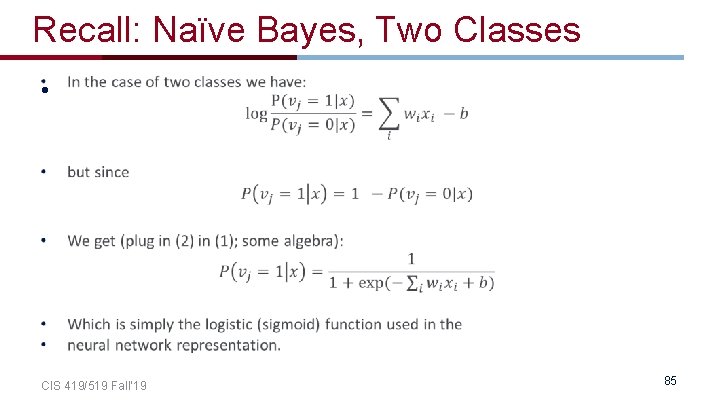 Recall: Naïve Bayes, Two Classes • CIS 419/519 Fall’ 19 85 