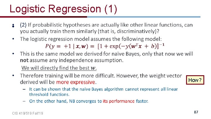 Logistic Regression (1) • How? CIS 419/519 Fall’ 19 87 