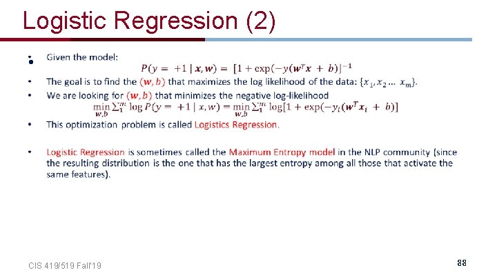 Logistic Regression (2) • CIS 419/519 Fall’ 19 88 