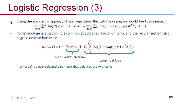 Logistic Regression (3) • Regularization term CIS 419/519 Fall’ 19 Empirical loss 89 