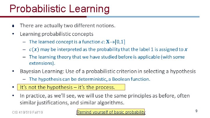 Probabilistic Learning • CIS 419/519 Fall’ 19 Remind yourself of basic probability 9 