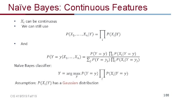 Naïve Bayes: Continuous Features CIS 419/519 Fall’ 19 100 