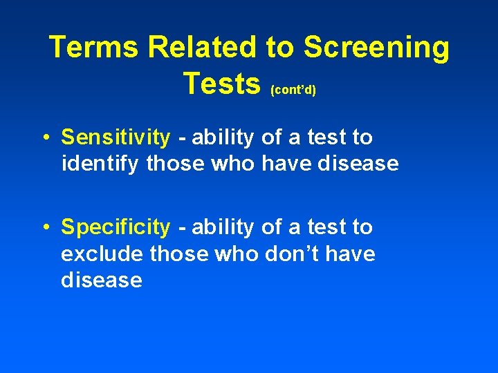 Terms Related to Screening Tests (cont’d) • Sensitivity - ability of a test to Terms Related to Screening Tests (cont’d) • Sensitivity - ability of a test to