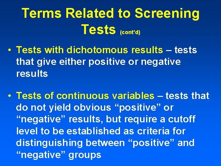 Terms Related to Screening Tests (cont’d) • Tests with dichotomous results – tests that Terms Related to Screening Tests (cont’d) • Tests with dichotomous results – tests that