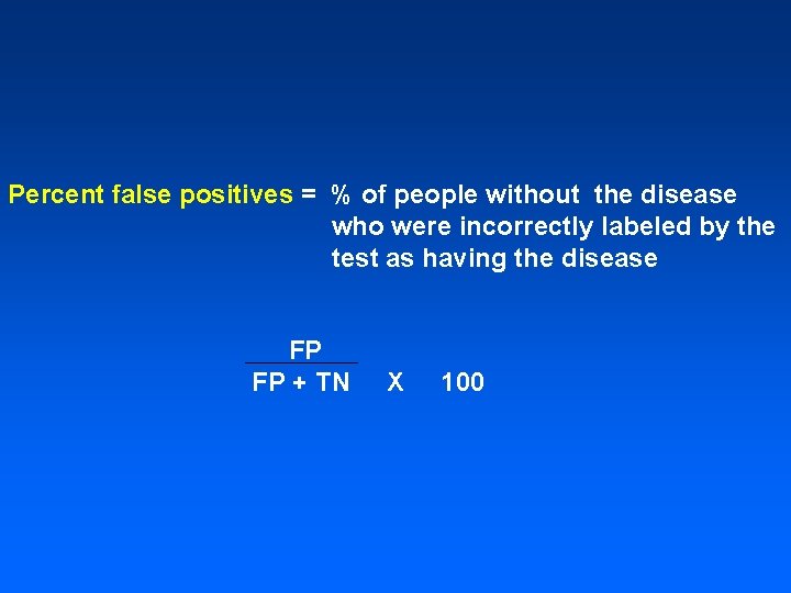 Percent false positives = % of people without the disease who were incorrectly labeled Percent false positives = % of people without the disease who were incorrectly labeled