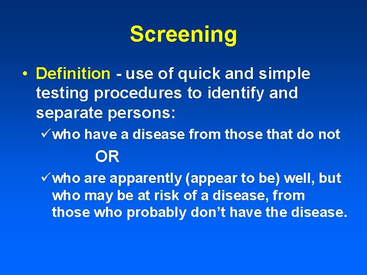 Screening • Definition - use of quick and simple testing procedures to identify and Screening • Definition - use of quick and simple testing procedures to identify and