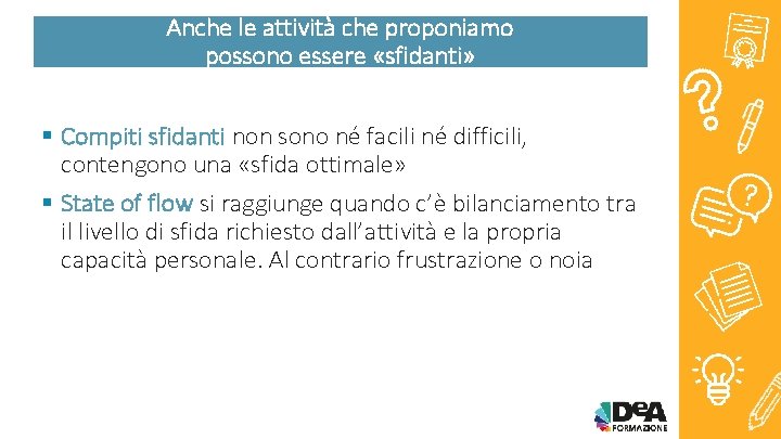 Anche le attività che proponiamo possono essere «sfidanti» § Compiti sfidanti non sono né