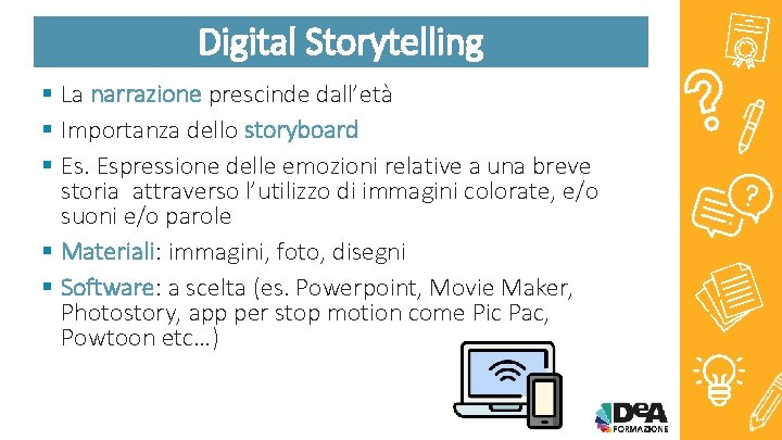 Digital Storytelling § La narrazione prescinde dall’età § Importanza dello storyboard § Es. Espressione