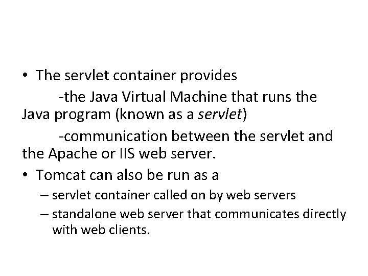  • The servlet container provides -the Java Virtual Machine that runs the Java