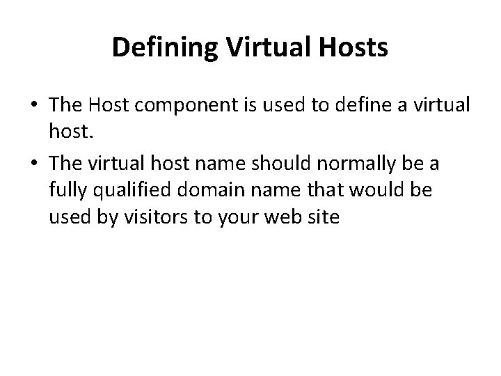 Defining Virtual Hosts • The Host component is used to define a virtual host.