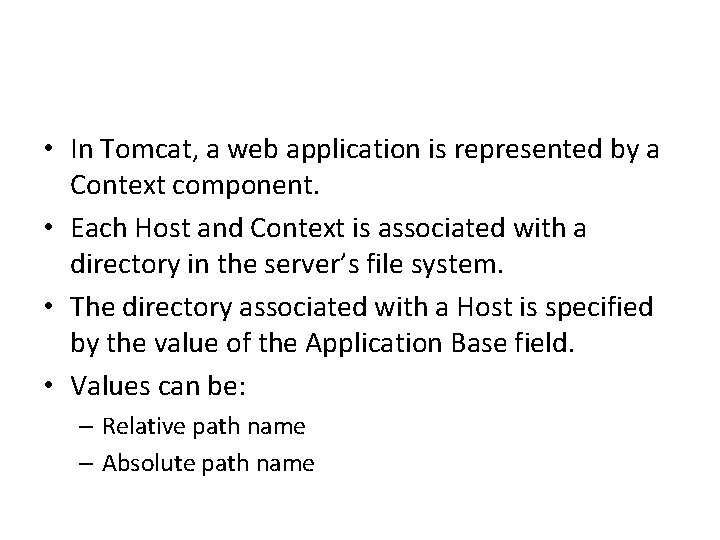  • In Tomcat, a web application is represented by a Context component. •