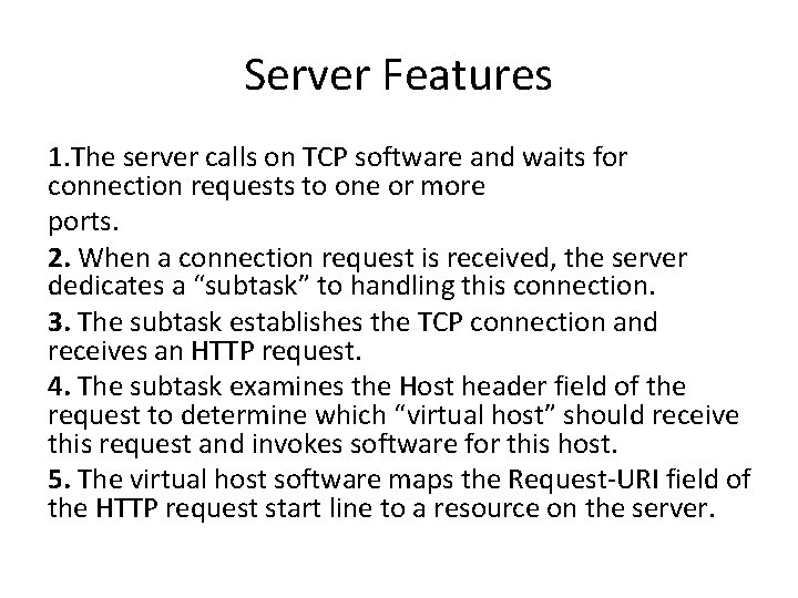 Server Features 1. The server calls on TCP software and waits for connection requests