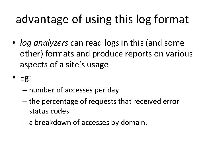 advantage of using this log format • log analyzers can read logs in this