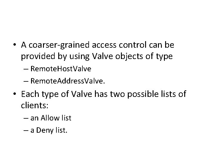  • A coarser-grained access control can be provided by using Valve objects of