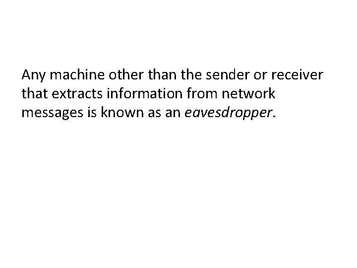 Any machine other than the sender or receiver that extracts information from network messages