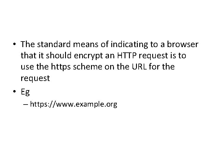  • The standard means of indicating to a browser that it should encrypt