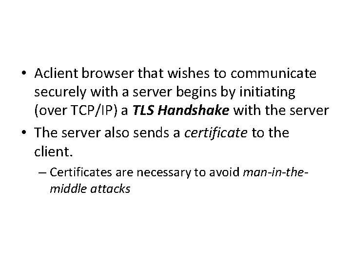  • Aclient browser that wishes to communicate securely with a server begins by
