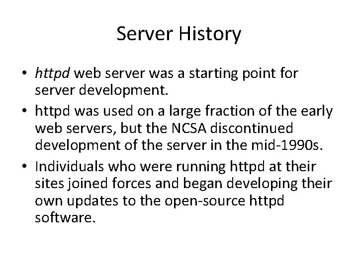Server History • httpd web server was a starting point for server development. •