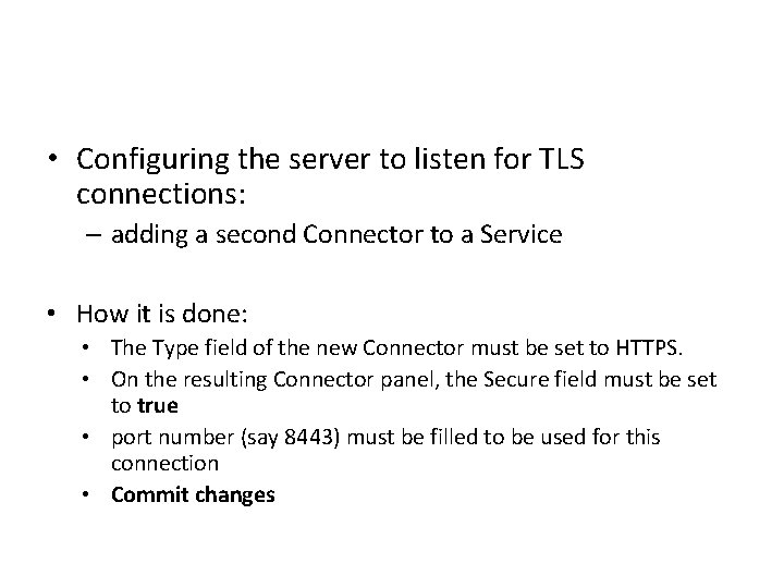  • Configuring the server to listen for TLS connections: – adding a second