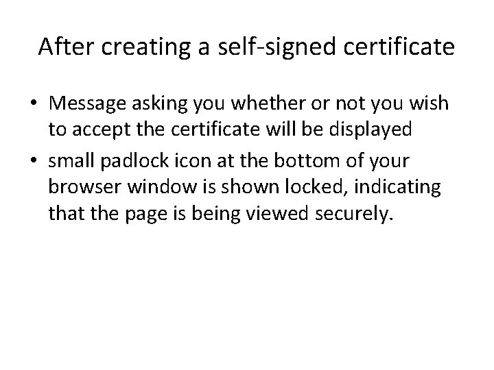 After creating a self-signed certificate • Message asking you whether or not you wish