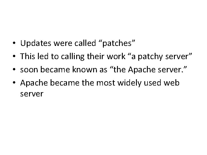  • • Updates were called “patches” This led to calling their work “a