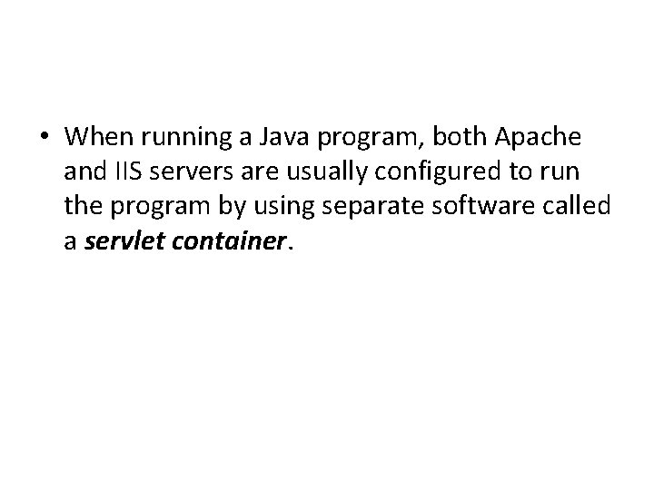  • When running a Java program, both Apache and IIS servers are usually