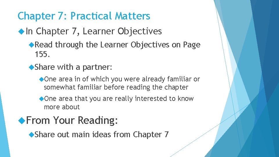 Chapter 7: Practical Matters In Chapter 7, Learner Objectives Read through the Learner Objectives