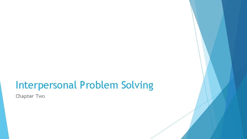 Interpersonal Problem Solving Chapter Two 