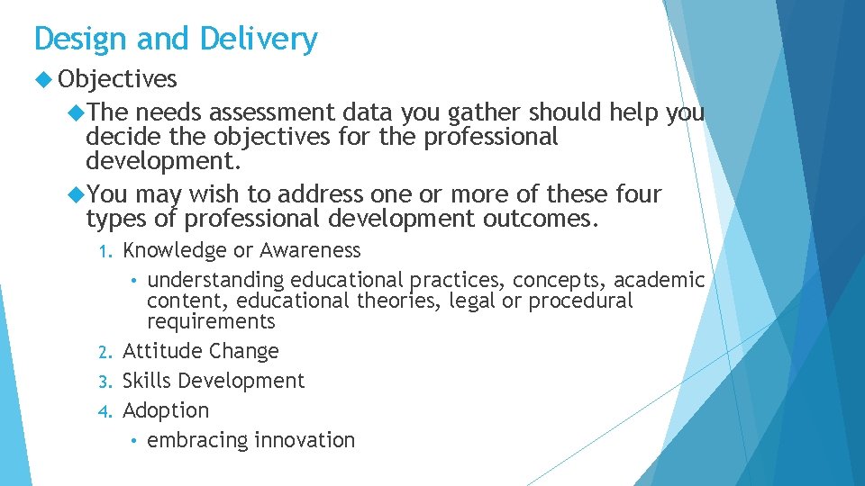 Design and Delivery Objectives The needs assessment data you gather should help you decide
