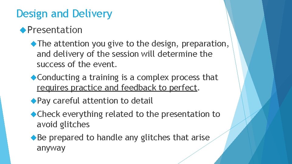 Design and Delivery Presentation The attention you give to the design, preparation, and delivery