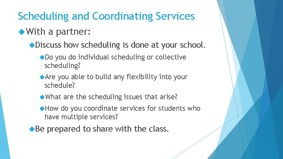 Scheduling and Coordinating Services With a partner: Discuss how scheduling is done at your