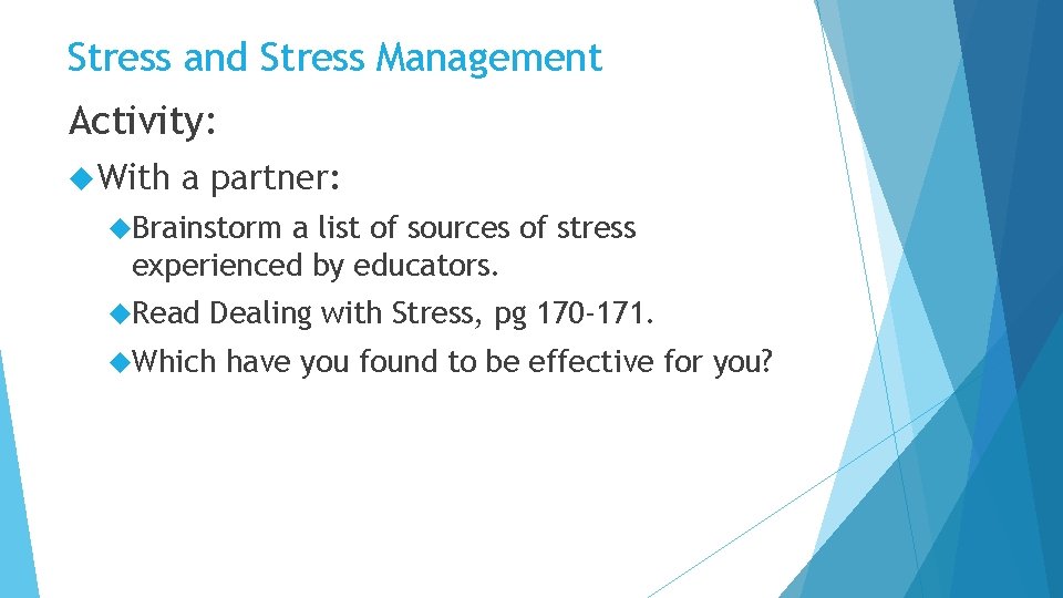 Stress and Stress Management Activity: With a partner: Brainstorm a list of sources of