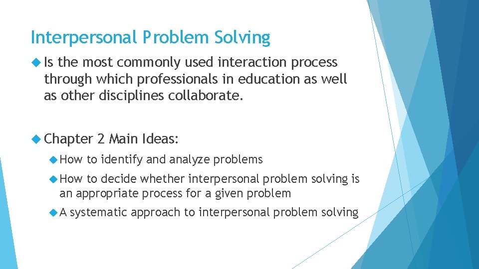 Interpersonal Problem Solving Is the most commonly used interaction process through which professionals in