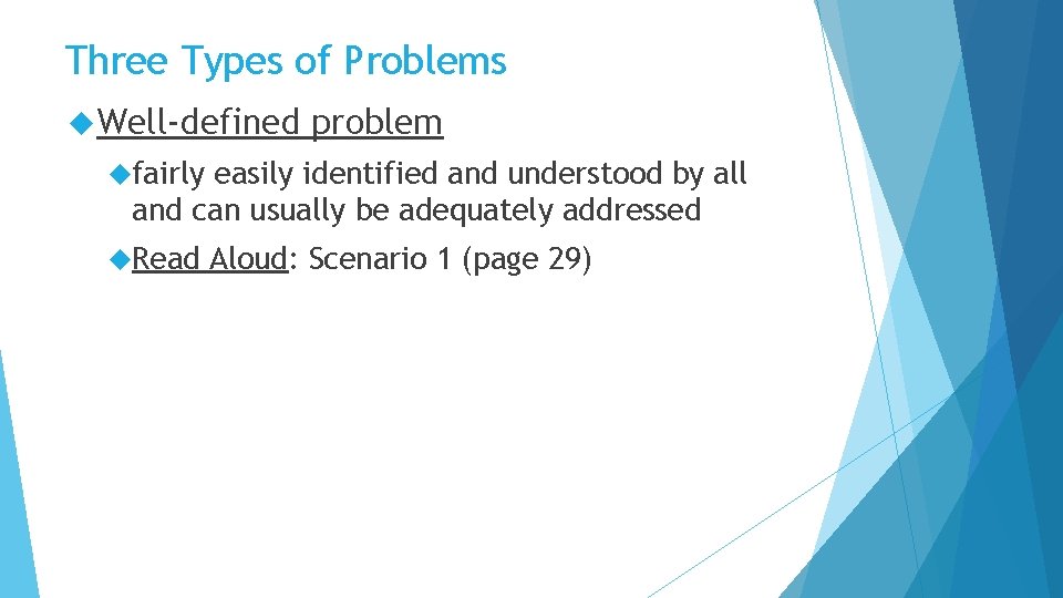 Three Types of Problems Well-defined problem fairly easily identified and understood by all and