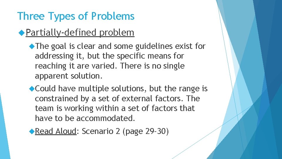 Three Types of Problems Partially-defined problem The goal is clear and some guidelines exist