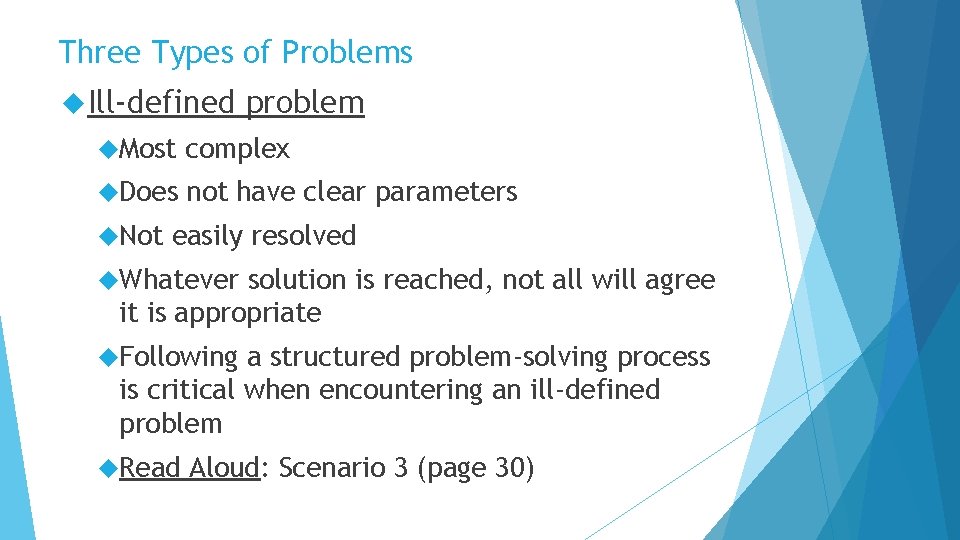Three Types of Problems Ill-defined problem Most complex Does not have clear parameters Not