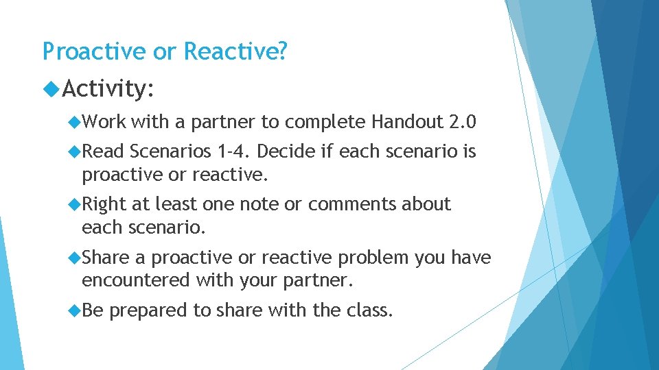 Proactive or Reactive? Activity: Work with a partner to complete Handout 2. 0 Read