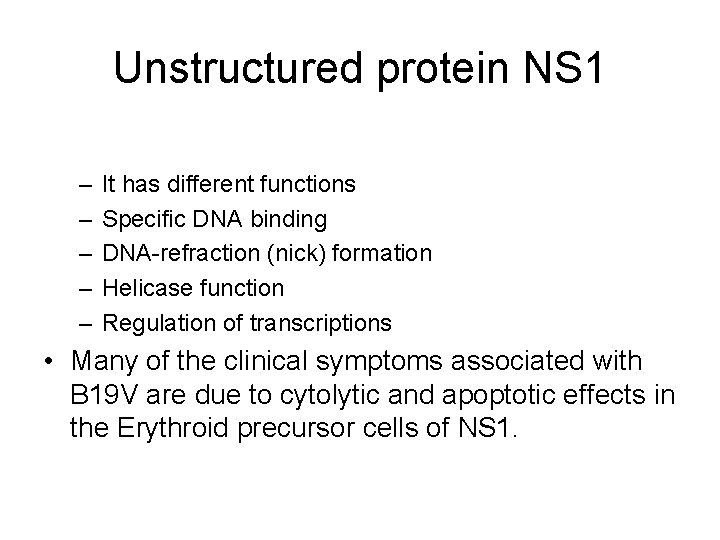 Unstructured protein NS 1 – – – It has different functions Specific DNA binding