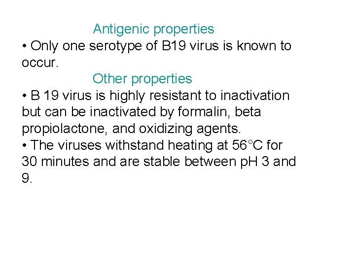 Antigenic properties • Only one serotype of B 19 virus is known to occur.