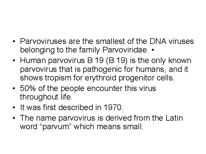  • Parvoviruses are the smallest of the DNA viruses belonging to the family