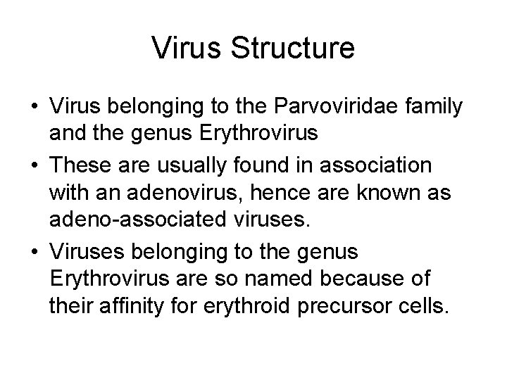Virus Structure • Virus belonging to the Parvoviridae family and the genus Erythrovirus •