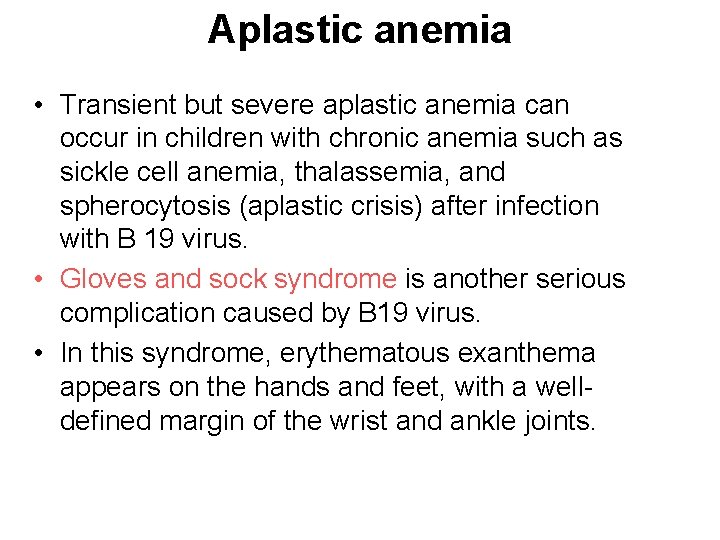 Aplastic anemia • Transient but severe aplastic anemia can occur in children with chronic