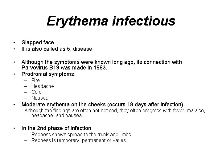 Erythema infectious • • Slapped face It is also called as 5. disease •