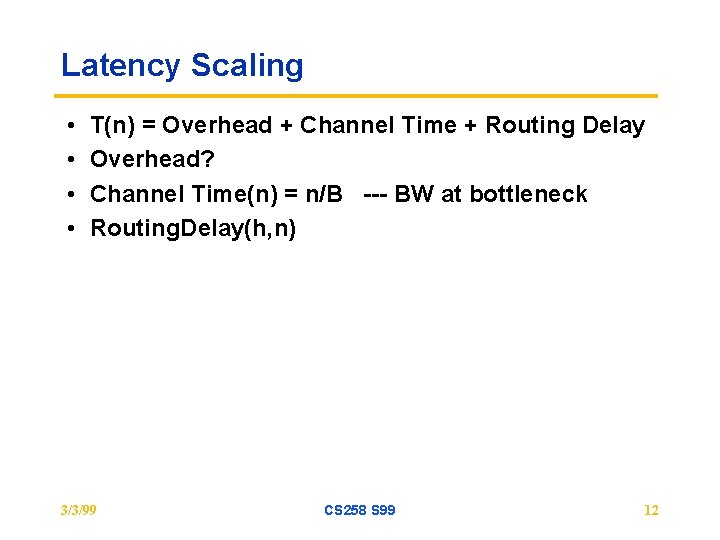 Latency Scaling • • T(n) = Overhead + Channel Time + Routing Delay Overhead?