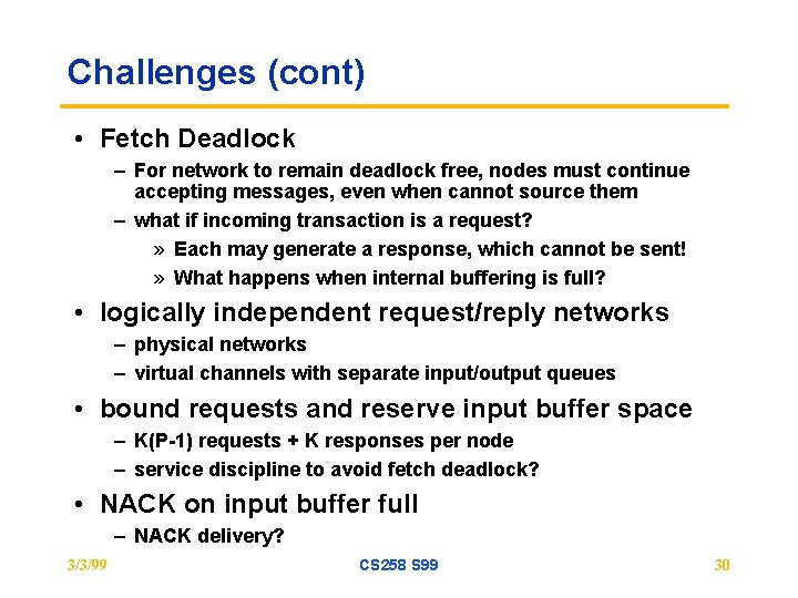Challenges (cont) • Fetch Deadlock – For network to remain deadlock free, nodes must