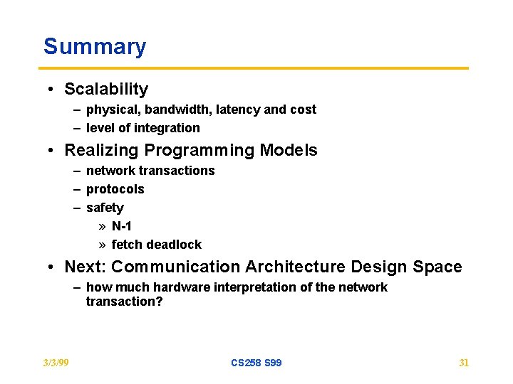 Summary • Scalability – physical, bandwidth, latency and cost – level of integration •