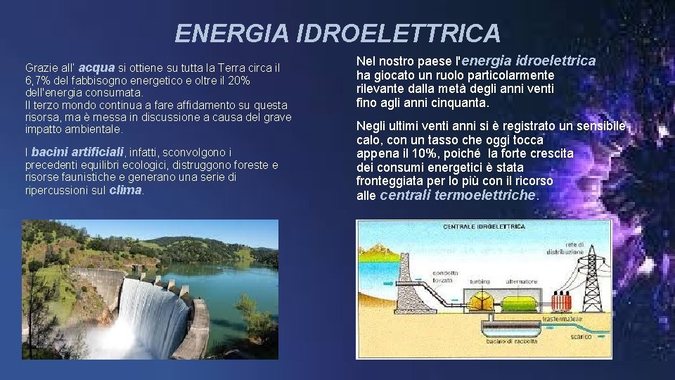 ENERGIA IDROELETTRICA Grazie all’ acqua si ottiene su tutta la Terra circa il 6,