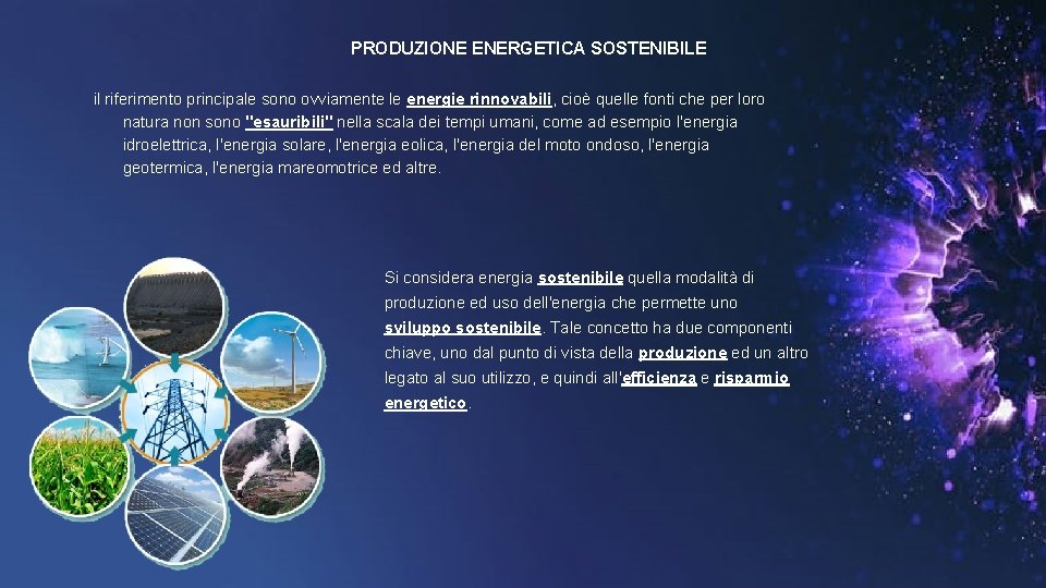 PRODUZIONE ENERGETICA SOSTENIBILE il riferimento principale sono ovviamente le energie rinnovabili, cioè quelle fonti