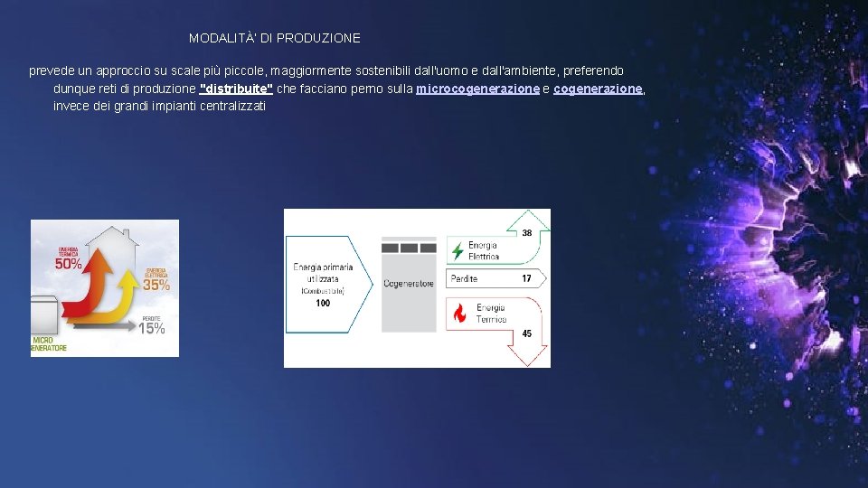 MODALITÀ’ DI PRODUZIONE prevede un approccio su scale più piccole, maggiormente sostenibili dall'uomo e